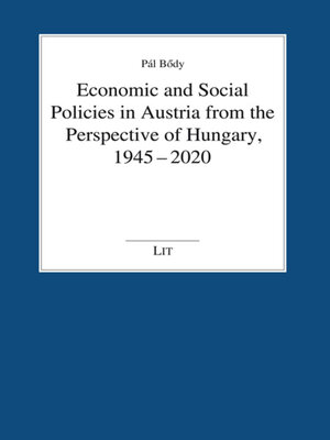 cover image of Economic and Social Policies in Austria from the Perspective of Hungary, 1945-2020